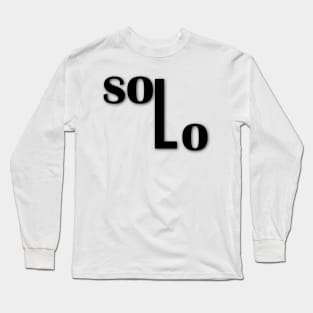 Solo Typography Design Front And Back! Long Sleeve T-Shirt